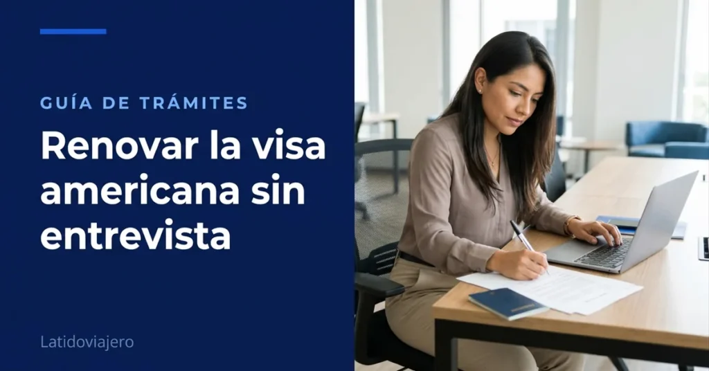 Cómo renovar la visa americana sin entrevista paso a paso
